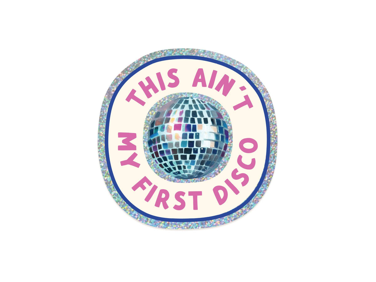 This Ain’t My First Disco Glitter Sticker