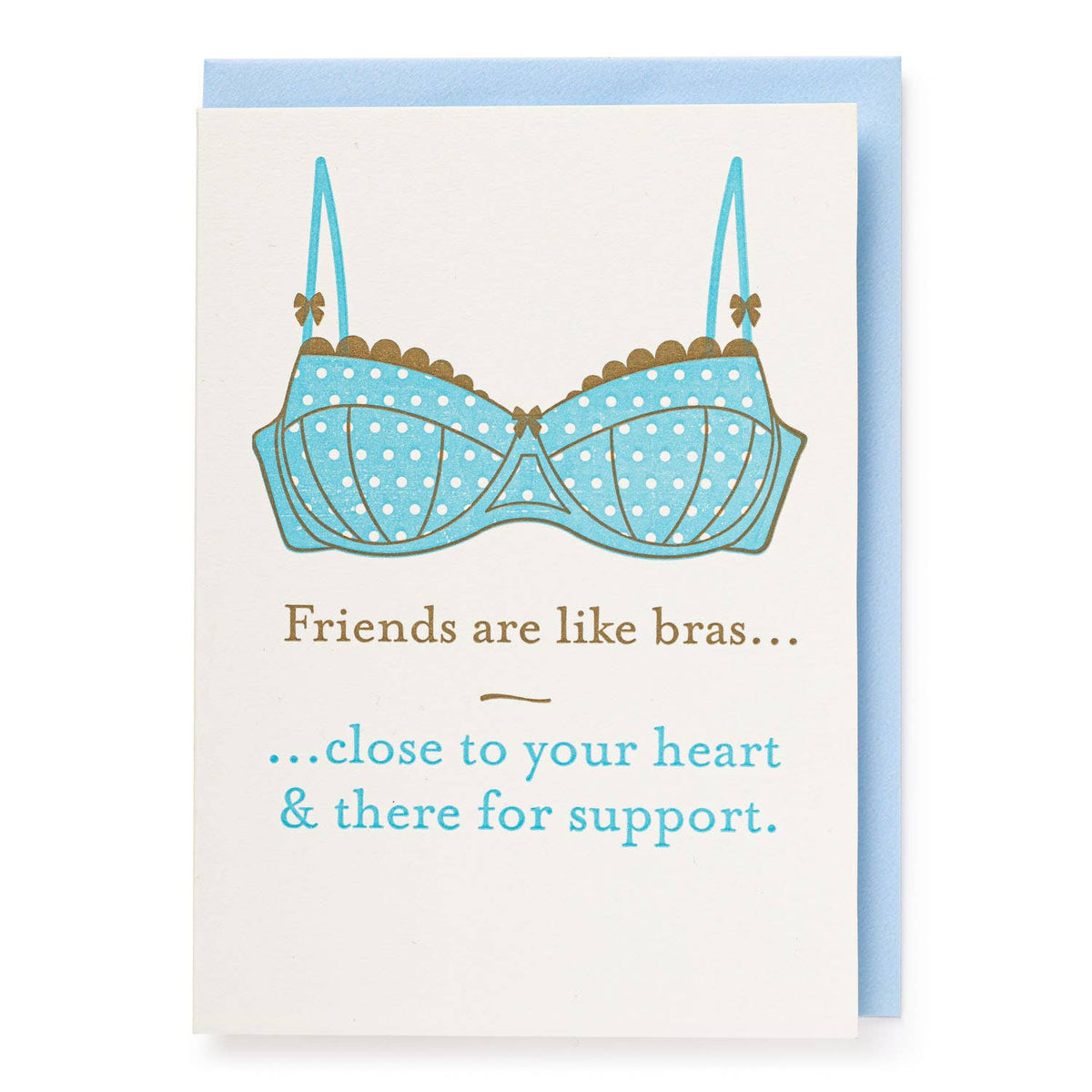 Friends are like bras... | Greeting Card