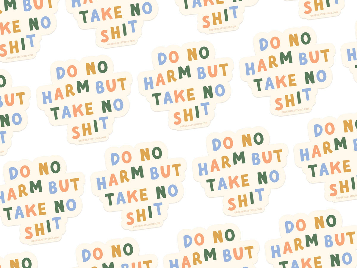 Do No Harm But Take No S*** Sticker