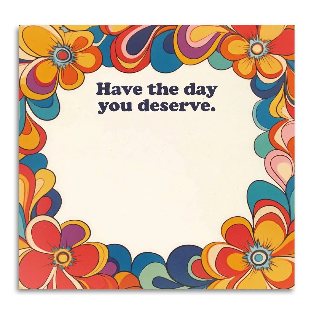Have the Day You Deserve | Funny Sticky Notes