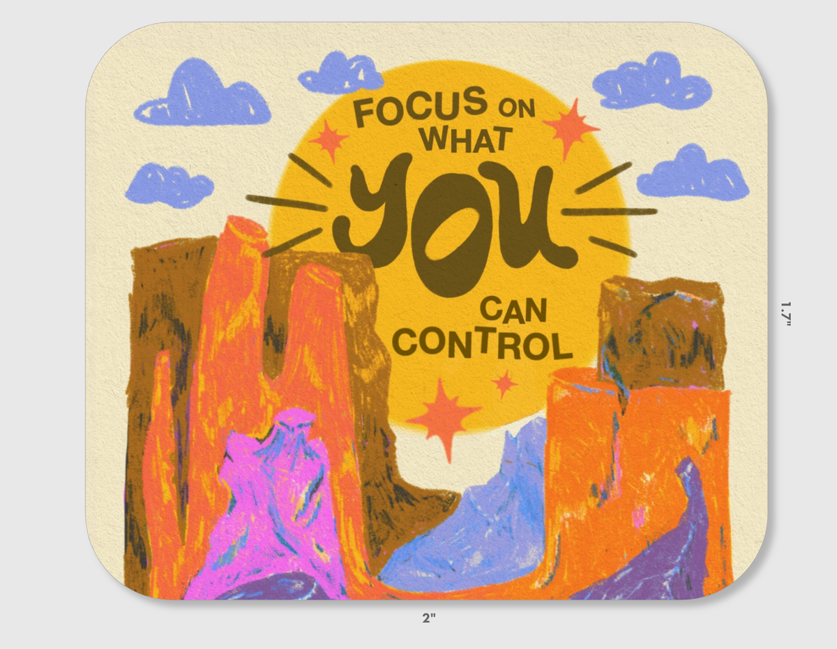 Focus On What YOU Can Control | Vinyl Sticker